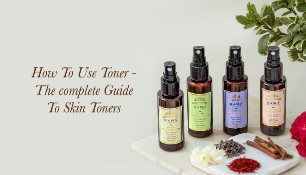 How Use Toner - A complete Guide To Skin | Kama Ayurveda