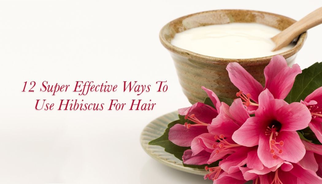 15 Effective Ways To Use Hibiscus For Your Hair