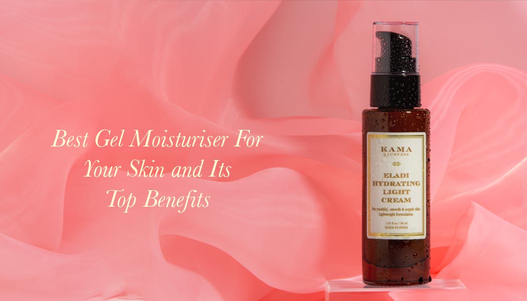 Best Gel Moisturiser For Your Skin and Its Top Benefits