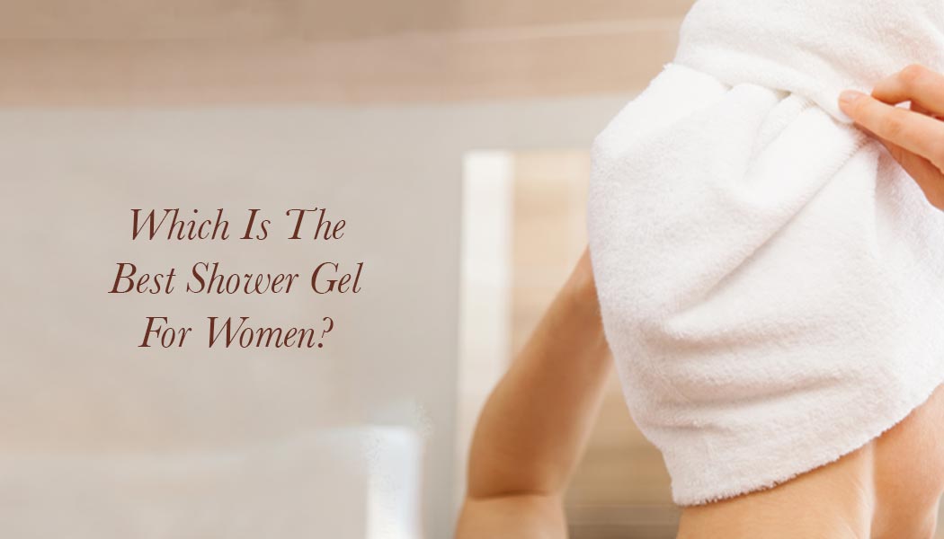 Which Is The Best Shower Gel For Women?