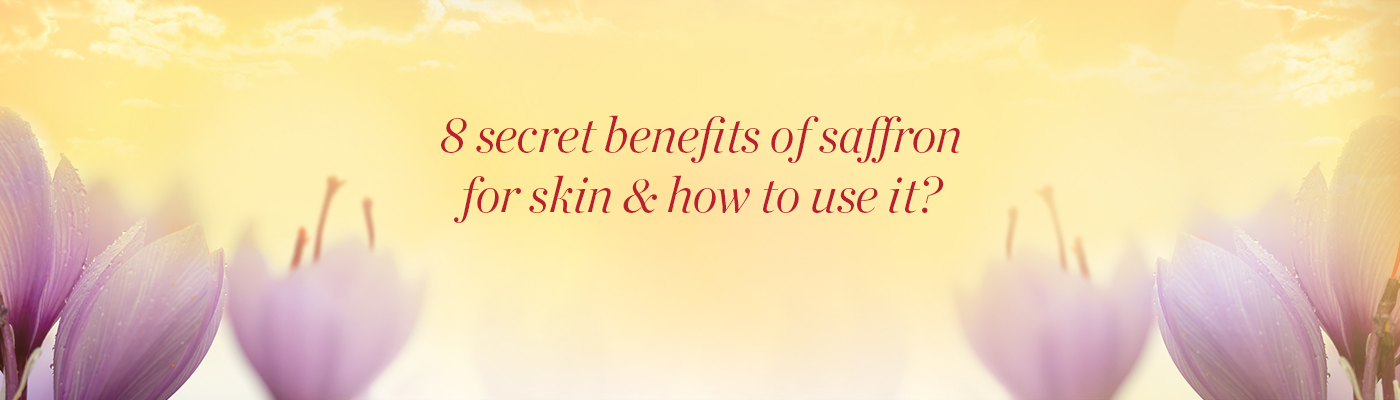 8 Secret Benefits Of Saffron For Skin & How To Use It?