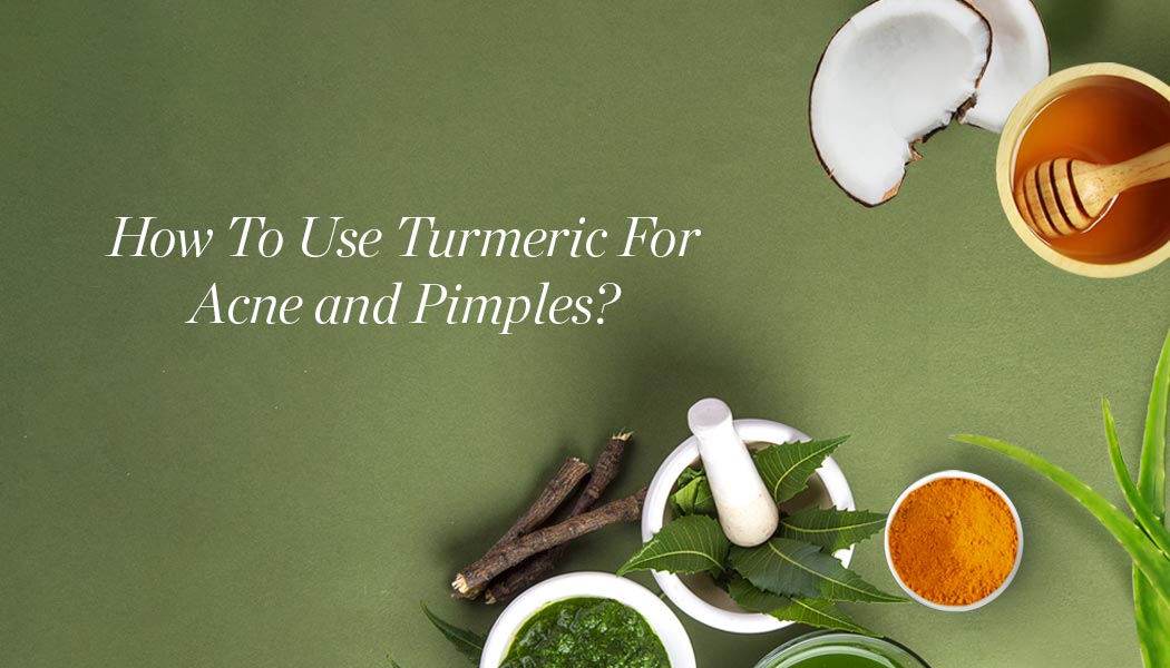 How To Use Turmeric For Acne and Pimples?