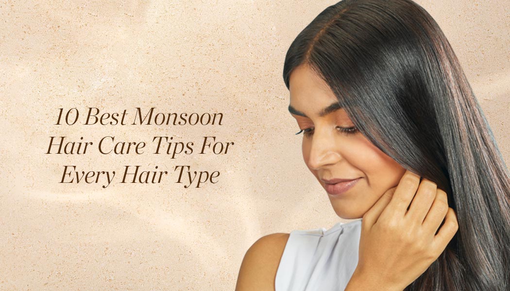 10 Best Monsoon Hair Care Tips By Experts