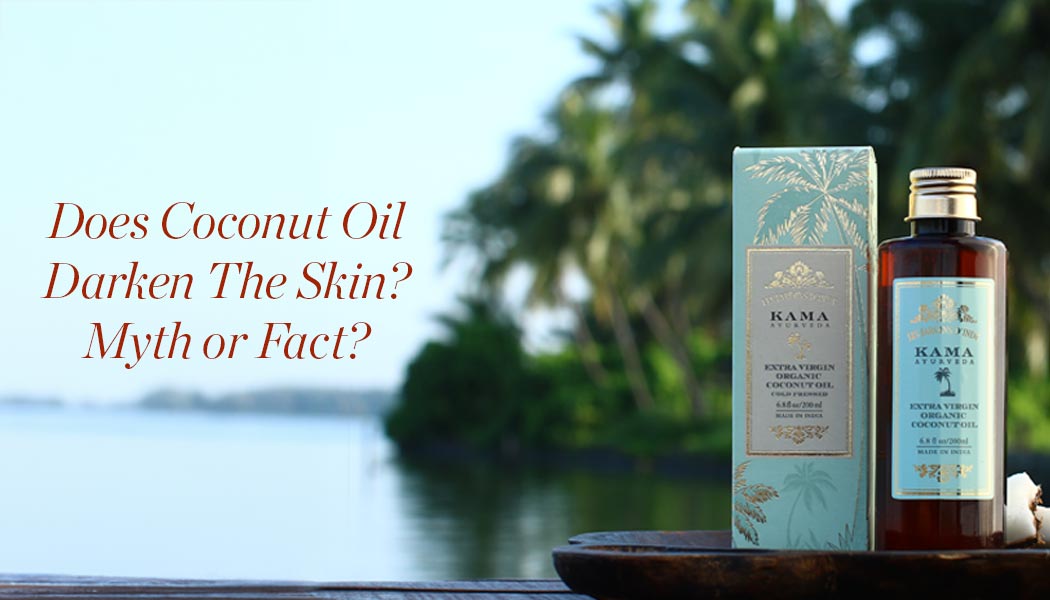 Does Coconut Oil Darken The Skin? Myth or Fact?