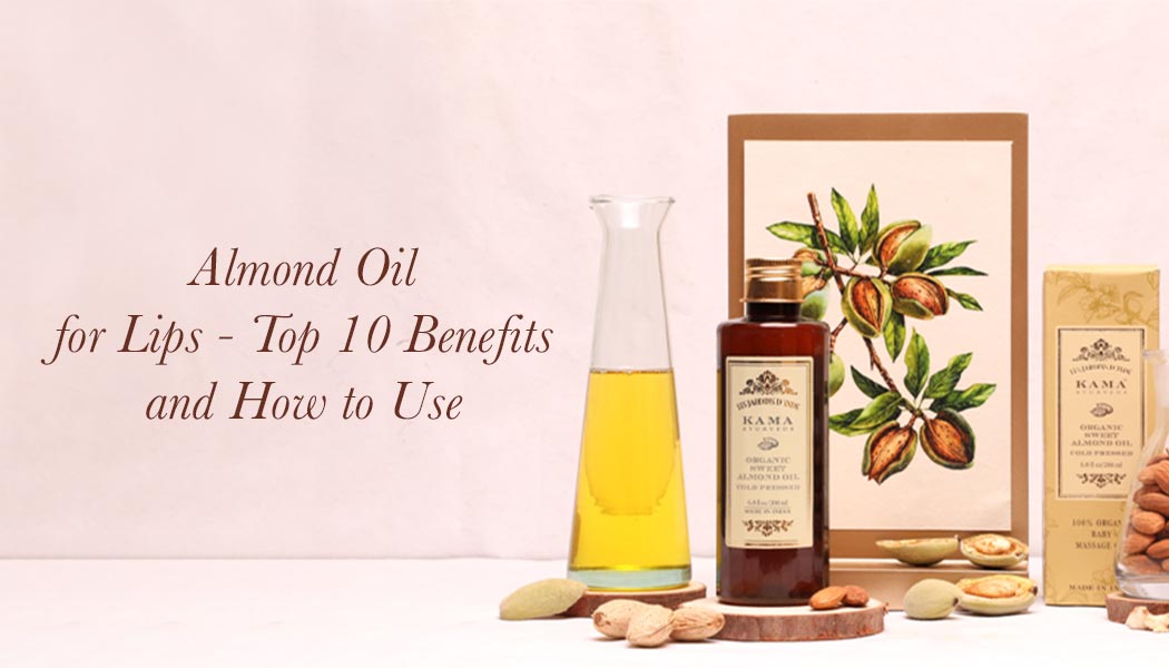Almond Oil for Lips Top 10 Benefits and How to Use Kama Ayurveda